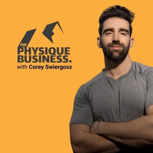 The Physique Business Podcast | Corey Swiergosz | Canadian Physique Alliance